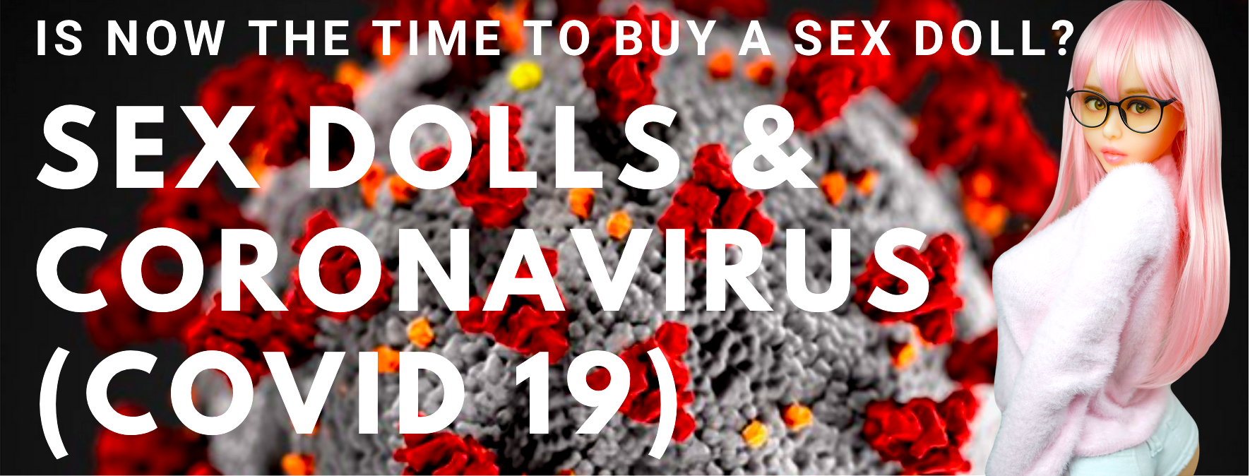 Sex Dolls and coronavirus covid 19